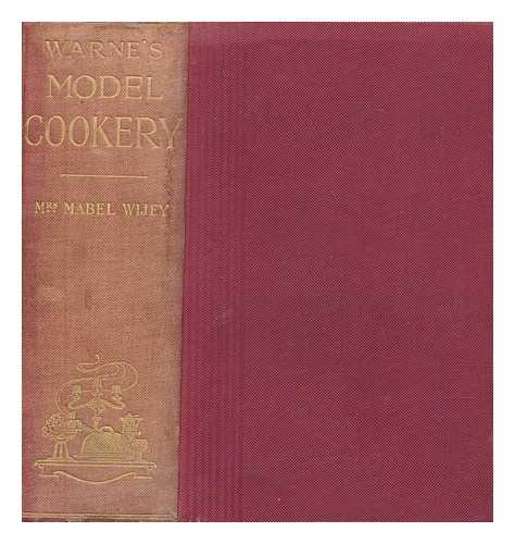 FREDERICK WARNE (FIRM) - Warnes model cookery : Tested & proved economical recipes / Edited by Mabel Wijey