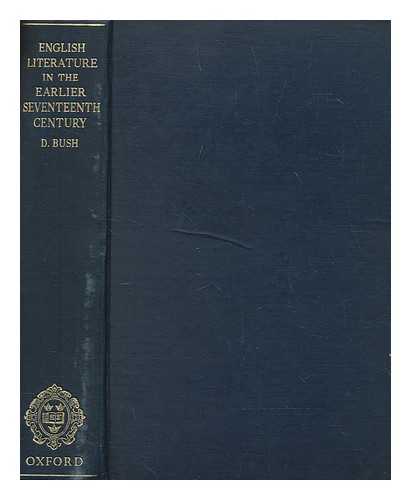 BUSH, DOUGLAS (1896-1983). WILSON, FRANK PERCY (1889-1973). DOBRE, BONAMY (1891-1974) - English literature in the earlier seventeenth century, (1600-1660)