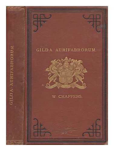 CHAFFERS, WILLIAM (1811-1892) - Gilda aurifabrorum : a history of English goldsmiths and plateworkers, and their marks stamped on plate, copied in facsimile from celebrated examples; and the earliest records preserved at Goldsmiths' Hall, London, with their names, addresses, and dates of entry, 2500 illustrations, also historical accounts of the Goldsmiths' Company and their hall marks; their regalia; the Mint; closing of the Exchequer; goldsmith-bankers; shop signs; a copious index, &c., &c., preceded by an introductory essay on the goldsmith's art