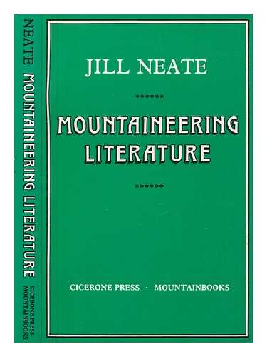 NEATE, JILL - Mountaineering literature : a bibliography of material published in English