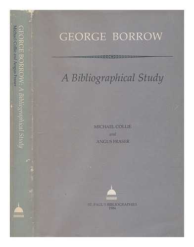 COLLIE, MICHAEL - George Borrow : a bibliographical study / Michael Collie and Angus Fraser