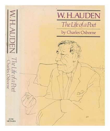 OSBORNE, CHARLES (1927-2017) - W.H. Auden : the life of a poet / Charles Osborne