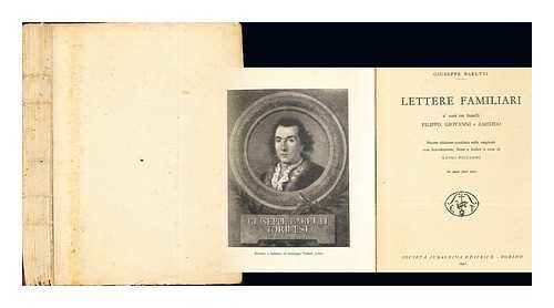 BARETTI, GIUSEPPE MARCO ANTONIO (1719-1789). PICCIONI, LUIGI (1870-1955) - Lettere Familiari a' suoi tre fratelli Filippo, Giovanni e Amedeo. Sei tavole fuori testo