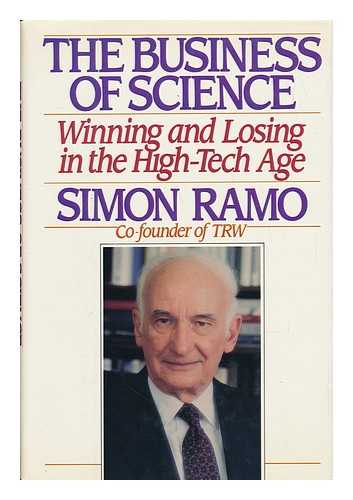 RAMO, SIMON - The Business of Science : Winning and Losing in the High-Tech Age / Simon Ramo