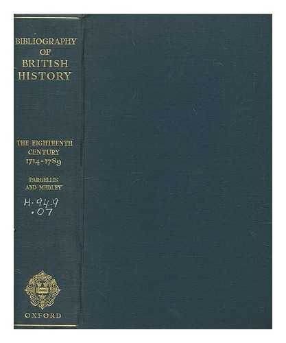 PARGELLIS, STANLEY MCCRORY - Bibliography of British history : the eighteenth century, 1714-1789 / issued under the direction of the American Historical Association and the Royal Historical Society of Great Britain ; edited by Stanley Pargellis and D. J. Medley