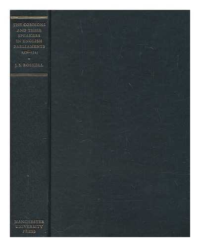 ROSKELL, J. S. (JOHN SMITH) (1913-1998) - The Commons and their speakers in English parliaments, 1376-1523