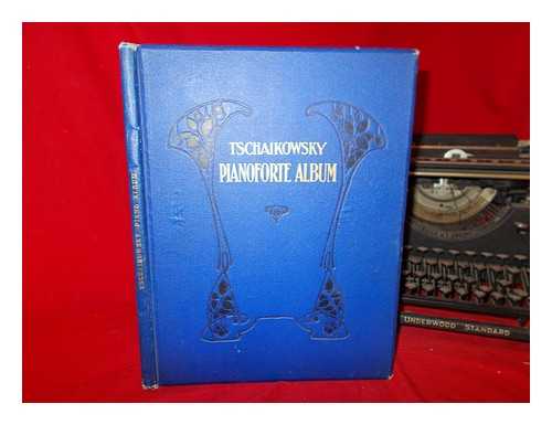 TCHAIKOVSKY, PETER ILICH - Tschaikowsky pianoforte album. Vol. 1