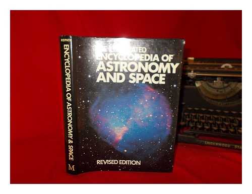 RIDPATH, IAN - The illustrated encyclopedia of astronomy and space / editor Ian Ridpath