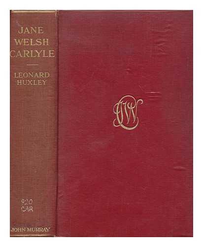 CARLYLE, JANE WELSH (1801-1866) - Jane Welsh Carlyle : letters to her family, 1839-1863 / edited by Leonard Huxley