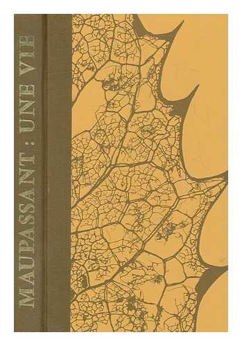 MAUPASSANT, GUY DE (1850-1893) - Une vie / Guy de Maupassant ; translated by Katharine Vivian ; introduction by Mervyn Horder ; lithographs by Laszlo Acs