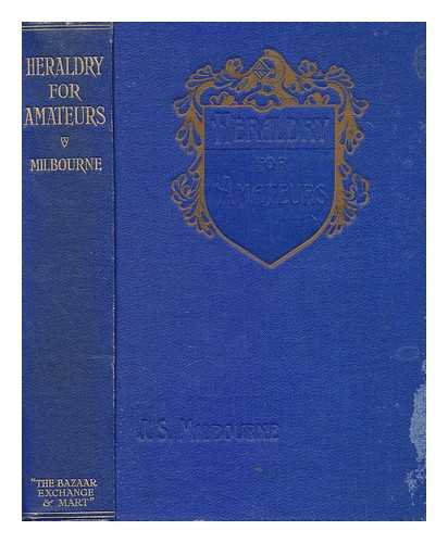 MILBOURNE, J.S - Heraldry for amateurs : a handbook for beginners. Including concise instructions regarding the tracing of pedigrees