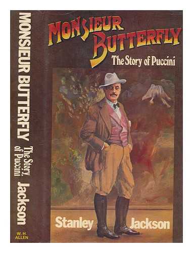 JACKSON, STANLEY - Monsieur Butterfly : the story of Puccini / Stanley Jackson