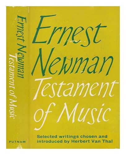 NEWMAN, ERNEST (1868-1959) - Testament of music : essays and papers