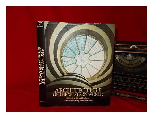 RAEBURN, MICHAEL (ED. ) - Architecture of the Western World / Edited and with an Introduction by Michael Raeburn ; Foreword by Sir Hugh Casson ; Individual Chapters by J. J. Coulton ... [Et Al. ]