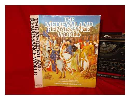 WRIGHT, ESMOND - The Medieval and Renaissance world / general editor Esmond Wright