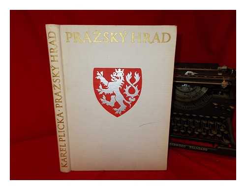 PLICKA, KAREL (1894-1987) - Prask hrad / vod napsal Zdenek Wirth, katalog vyobrazen Emanuel Poche