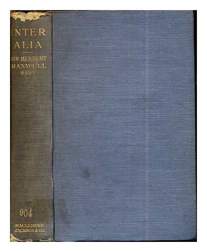 MAXWELL, HERBERT SIR (1845-1937) - Inter alia : a scottish calendar of crime, and other historical essays