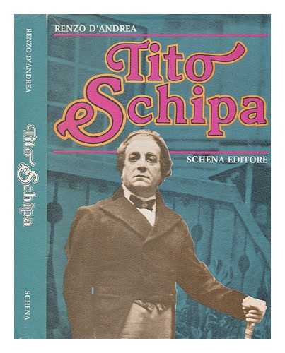 D'ANDREA, RENZO - Tito Schipa : nella vita, nell'arte, nel suo tempo / Renzo D'Andrea ; presentazione di Lucio Caprioli ; discografia completa a cura di Daniele Rubboli