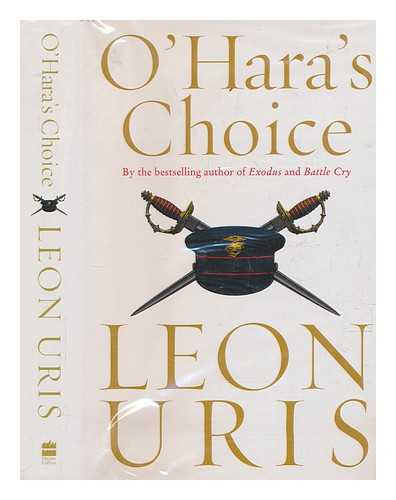 URIS, LEON (1924-2003) - O'Hara's choice / Leon Uris