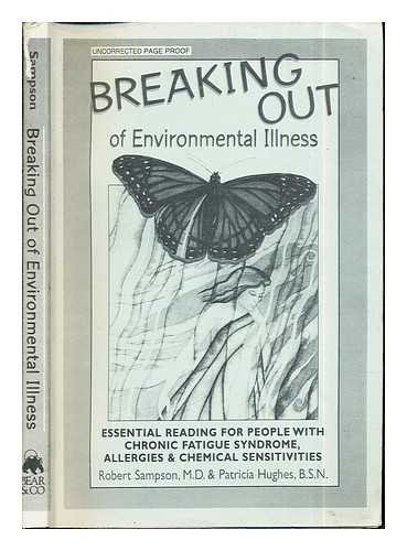 SAMPSON, M.D., ROBERT. HUGHES, B.S.N., PATRICIA - Breaking Out of Environmental Illness: essential reading for people with chronic fatigue syndrome, allergies & chemical sensitivities