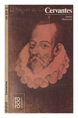 DIETERICH, ANTON - Miguel de Cervantes : mit Selbstzeugnissen und Bilddokumenten dargestellt von Anton Dieterich