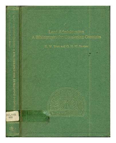 WEST, HENRY WOOLLISCROFT (1925-). SAWYER, OLIVE HILDA MATTHEWS. UNIVERSITY OF CAMBRIDGE. DEPARTMENT OF LAND ECONOMY - Land administration : a bibliography for developing countries / [compiled by] H.W. West and O.H.M. Sawyer