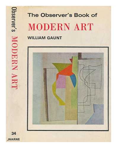 GAUNT, WILLIAM (1900-1980) - The observer's book of modern art : from impressionism to the present day