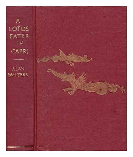 WALTERS, ALAN - A lotos eater in Capri