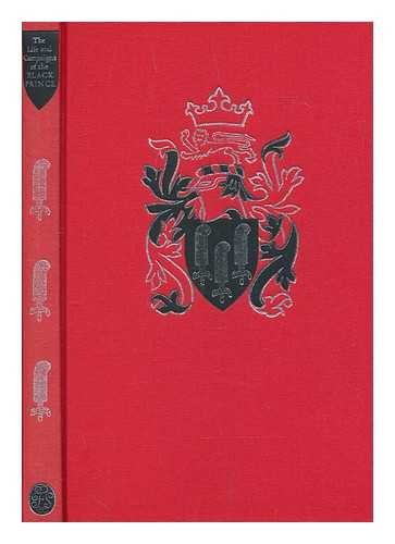 CHANDOS HERALD - The life and campaigns of the Black Prince : from contemporary letters, diaries and chronicles, including Chandos Herald's 'Life of the Black Prince' / edited and translated [from the French] by Richard Barber