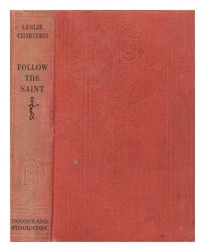 CHARTERIS, LESLIE (1907-1993) - Follow the Saint
