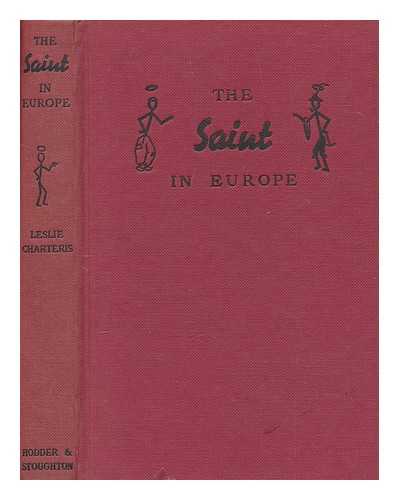 CHARTERIS, LESLIE (1907-1993) - The Saint in Europe