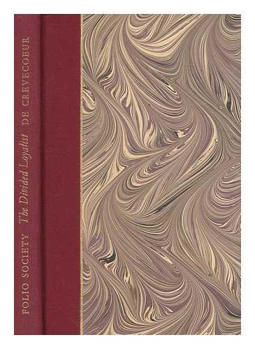 ST. JOHN DE CRVECOEUR, J. HECTOR (1735-1813). CUNLIFFE, MARCUS. VAN NIEKERK, SARAH. FOLIO SOCIETY (LONDON, ENGLAND) - The divided loyalist : Crvecoeur's America / Hector St John de Crvecoeur ; selected from his 'Letters' and 'Sketches' and introduced by Marcus Cunliffe ; wood-engravings by Sarah van Niekerk