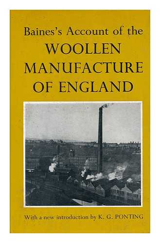 BAINES, EDWARD, SIR (1800-1890) - Baines's Account of the Woollen Manufacture of England; with a New Introduction by K. G. Ponting