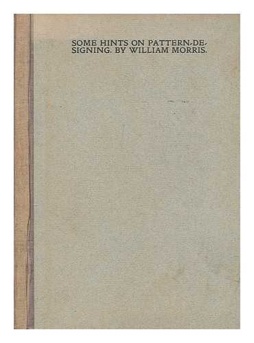 MORRIS, WILLIAM (1834-1896) - Some hints on pattern-designing