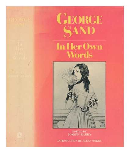 SAND, GEORGE (1804-1876) - George Sand : in her own words / translated and edited by Joseph Barry ; introduction by Ellen Moers