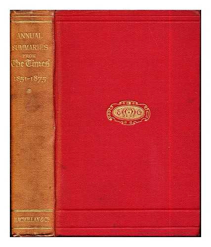 THE TIMES - Annual Summaries: reprinted from The Times: volume I: 1851-1875