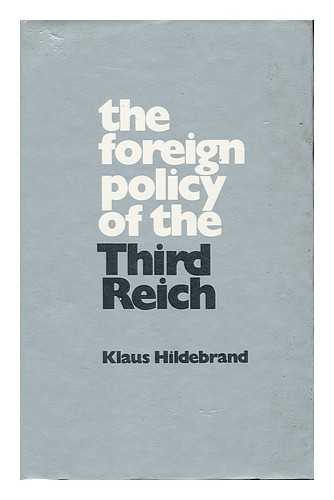 HILDEBRAND, KLAUS - The Foreign Policy of the Third Reich