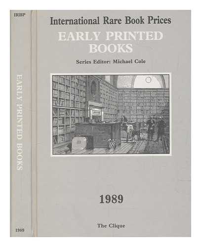 COLE, MICHAEL - International rare book prices : early printed books 1989 / edited by Michael Cole