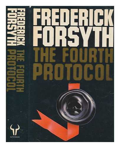 FORSYTH, FREDERICK - The Fourth Protocol