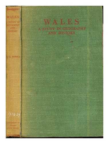 BOWEN, EMRYS GEORGE (1900-) - Wales : a study in geography and history / E. G. Bowen