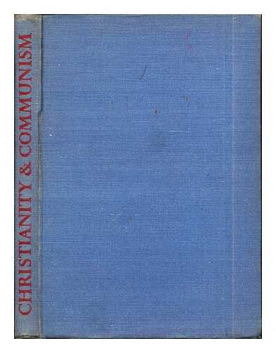 BARKER, ERNEST SIR (1874-1960) [AUTHOR]. HARRIS, HENRY WILSON (1883-1955) [EDITOR]. D'ARCY, MARTIN CYRIL (1888-1976). NEEDHAM, JOSEPH (1900-1995). NIEBUHR, REINHOLD (1892-1971). STRACHEY, JOHN (1901-1963). INGE, WILLIAM RALPH (1860-1954). BARRY, FRANK RUS - Christianity and communism / considered by Ernest Barker, R. Inge, John Strachey. M.C. D'Arcy, Joseph Needham, Reinhold Niebuhr, F.R. Barry ; edited by H. Wilson Harris