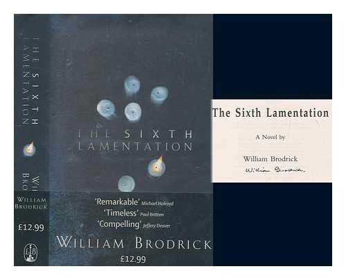 BRODRICK, WILLIAM - The sixth lamentation : a novel