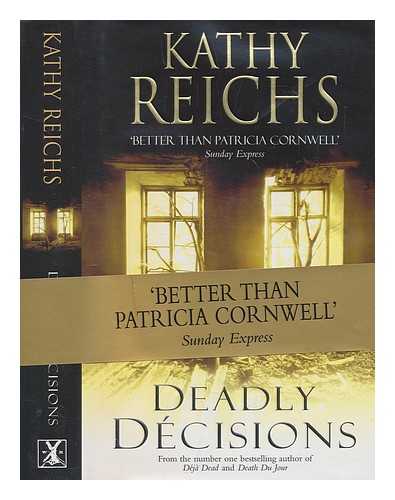 REICHS, KATHLEEN J - Deadly decisions / Kathy Reichs