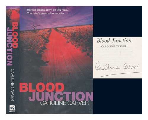 CARVER, CAROLINE - Blood Junction / Caroline Carver