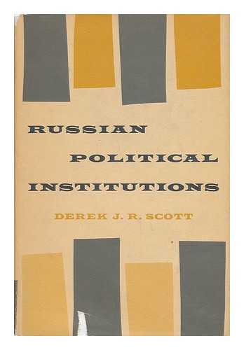 SCOTT, DEREK J. R. - Russian Political Institutions