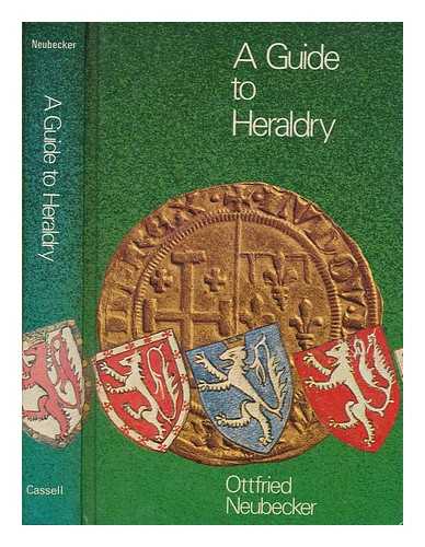 NEUBECKER, OTTFRIED - A guide to heraldry / Ottfried Neubecker