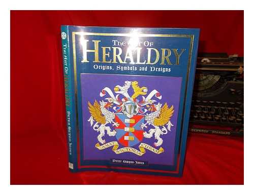 GWYNN-JONES, P. LL. (PETER LL) - The art of heraldry : origins, symbols, designs / Peter Gwynn-Jones