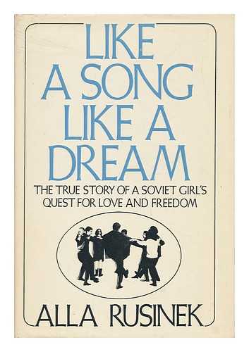 RUSINEK, ALLA ; LEVI. A. - Like a Song, like a Dream : a Soviet Girl's Quest for Freedom