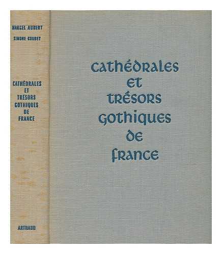 AUBERT, MARCEL (1884-1962) - Cathdrales et trsors gothiques de France / Marcel Aubert avec la collaboration de Simone Goubet