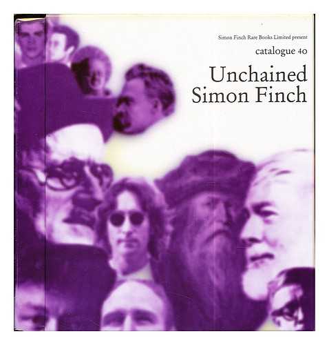 FINCH, SIMON. SIMON FINCH RARE BOOKS LIMITED - Unchanined by Simon Finch:  catalogue 40
